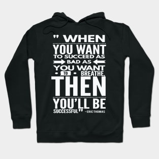 Want To Succeed As Bad As You Want To Breath Hoodie